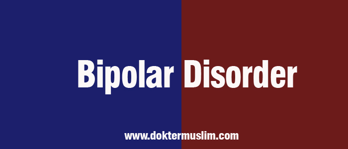 Gangguan Bipolar (Bipolar Disorder)  : Tipe, Gejala hingga Pengobatan [Lengkap]