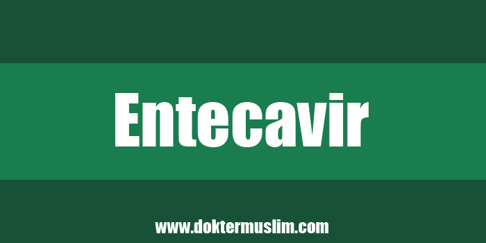 Entecavir : Penggunaan, Efek Samping dan Interaksi [Lengkap]
