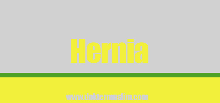Hernia : Gejala, Jenis Hernia, Pengobatan
