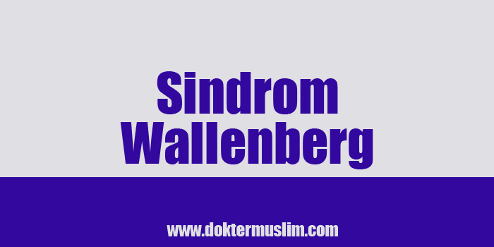 Sindrom Wallenberg : Gejala, Pemeriksaan dan Pengobatan