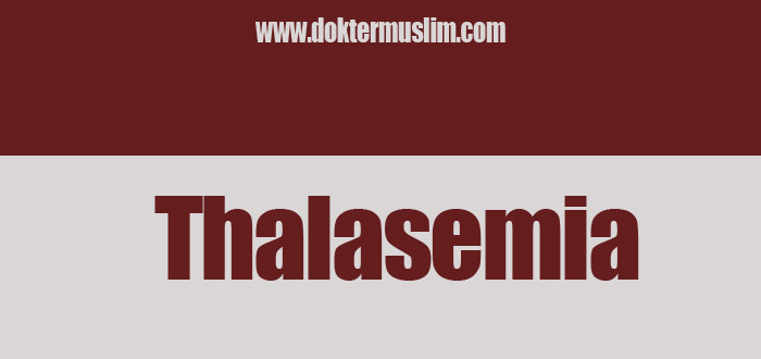 Thalasemia : Penyeab, Gejala dan Pengobatan
